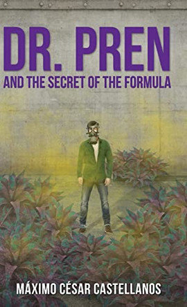 Dr. Pren and the Secret of the Formula by Máximo César Castellanos 9798218034344