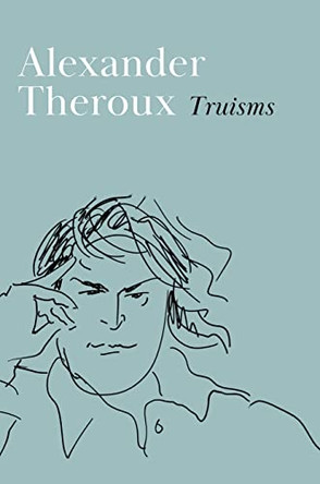 Truisms by Alexander Theroux 9798218049485