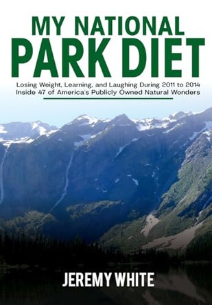 My National Park Diet by Jeremy White 9798218137304