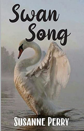 Swan Song by Susanne Perry 9798218138226