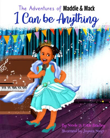 The Adventures of Maddie & Mack: I Can Be Anything by Nicole Bradley 9798218144074