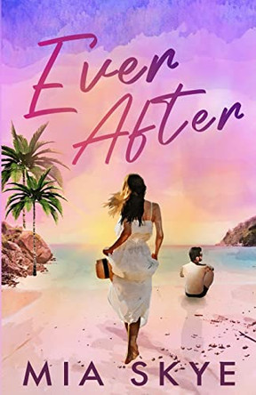 Ever After by Mia Skye 9798218180072