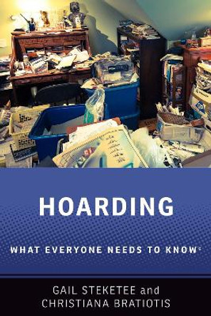 Hoarding: What Everyone Needs to Know® by Gail Steketee