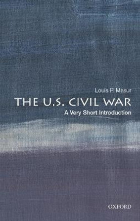 The U.S. Civil War: A Very Short Introduction by Louis P. Masur