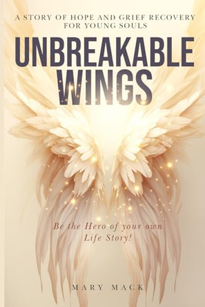 Unbreakable Wings: A Story of Hope and Grief Recovery for Young Souls by Ivan Cacik 9798218361297