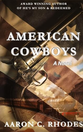 American Cowboys by Aaron C Rhodes 9798218377144