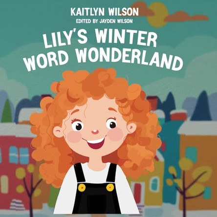 Lily's Winter Word Wonderland by Kayla Thompson 9798218409012
