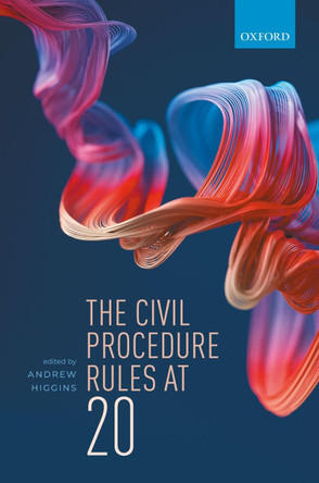 The Civil Procedure Rules at 20 by Andrew Higgins