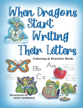 When Dragons Start Writing Their Letters Coloring & Practice Book by Judy Sorrels 9798218535049