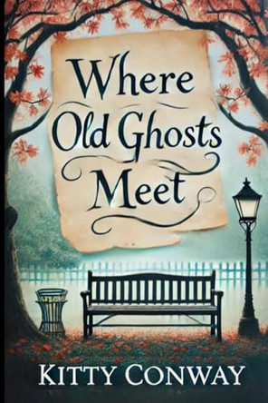 Where Old Ghosts Meet by Kitty Conway 9798218566227