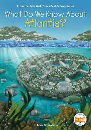 What Do We Know About Atlantis? by Emma Carlson Berne
