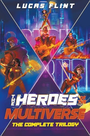 The Heroes of the Multiverse: The Complete Trilogy by Lucas Flint 9798223345442