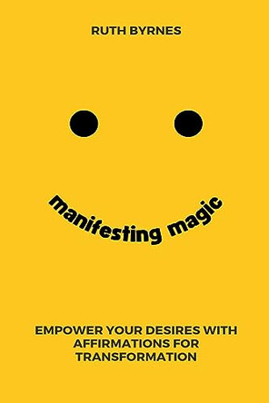 Manifesting Magic by Ruth Byrnes 9798223384397