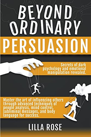 Beyond Ordinary Persuasion by Lilla Rose 9798223453376