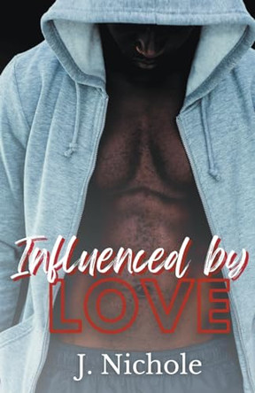 Influenced by Love by J Nichole 9798223509134