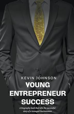 Young Entrepreneur Success by Kevin Johnson 9798223613022