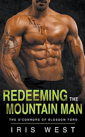 Redeeming The Mountain Man by Iris West 9798223966449