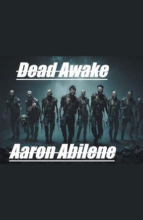 Dead Awake by Aaron Abilene 9798223973256