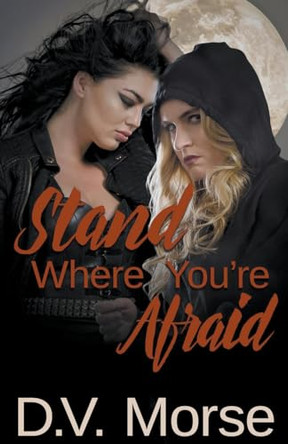Stand Where You're Afraid by V Morse D 9798224175307