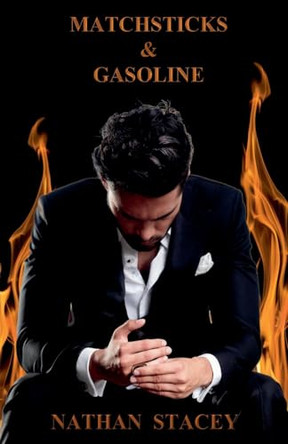 Matchsticks & Gasoline by Nathan Stacey 9798224439188