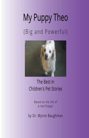 My Puppy Theo by Myron Baughman 9798224966813