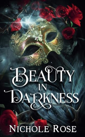 Beauty in Darkness by Nichole Rose 9798227841377