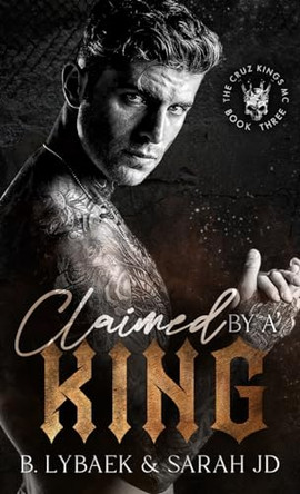 Claimed by a King: A dark MC romance by B. Lybaek 9781739392253