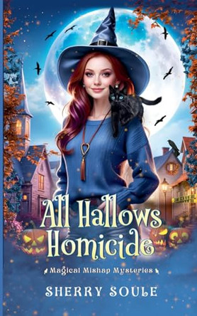 All Hallows Homicide by Sherry Soule 9798230808190