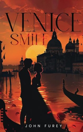Venice Smile by John C Furey 9798330200900