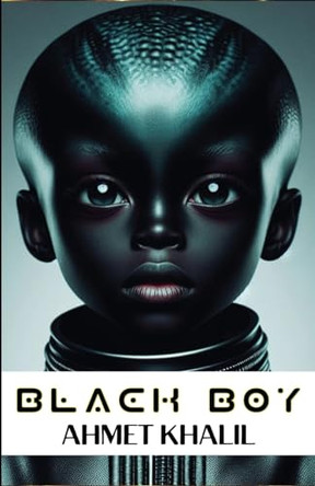 Black Boy by Ahmet Khalil 9798330217182
