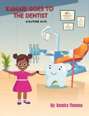 Kamari Goes to the Dentist Coloring Book by Kendra Thomas 9798330223954