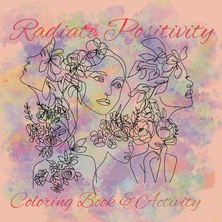 Radiate Positivity Coloring Book With inspirational Quotes by C Brutus 9798330239375