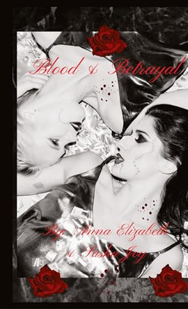 Blood & Betrayal by Anna Elizabeth 9798330244577