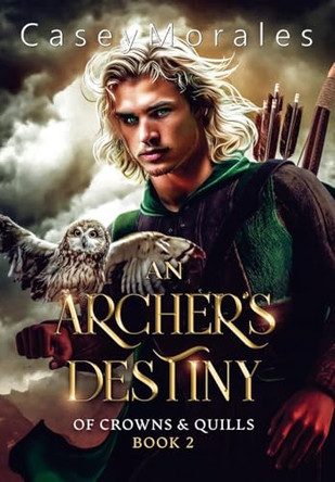 An Archer's Destiny: A romantic mm epic fantasy adventure by Casey Morales 9798330287901