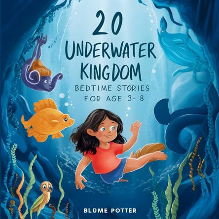 20 Underwater Kingdom Bedtime Stories For Kids Age 3 - 8 by Blume Potter 9798330342013