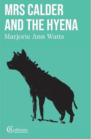 Mrs Calder and the Hyena by Marjorie Ann Watts 9781739421267