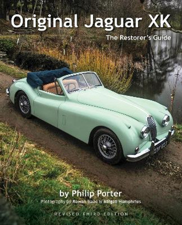 Original Jaguar XK: The Restorer's Guide by Philip Porter