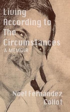 Living According to the Circumstances by Noel Fernández Collot 9798330560028