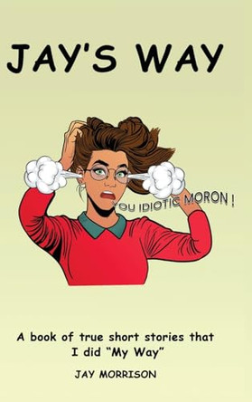 Jays Way by Jay Morrison 9798330684953