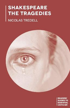 Shakespeare: The Tragedies by Nicolas Tredell