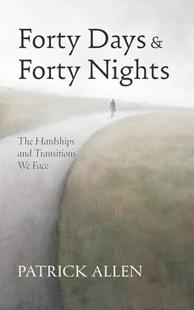 Forty Days and Forty Nights by Patrick Allen 9798385233830