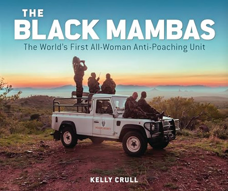 The Black Mambas: The World's First All-Woman Anti-Poaching Unit by Kelly Crull 9798765627259