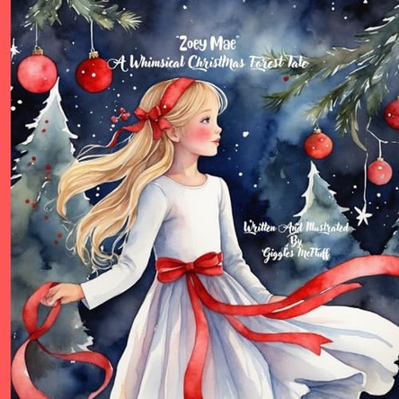Zoey Mae A Whimsical ChristMas Forest Tale by Giggles McFluff 9798868921384