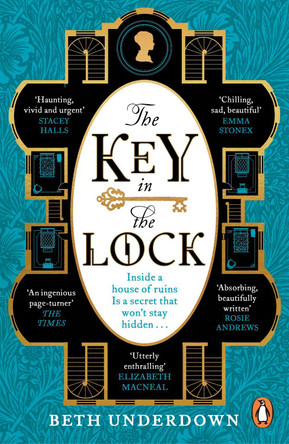 The Key In The Lock: A haunting historical mystery steeped in explosive secrets and lost love by Beth Underdown