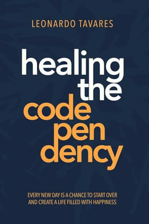 Healing the Codependency by Leonardo Tavares 9798868974083