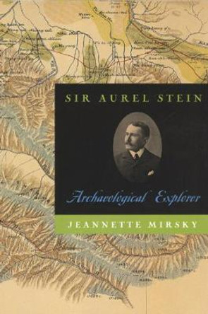 Sir Aurel Stein: Archaeological Explorer by Jeannette Mirsky