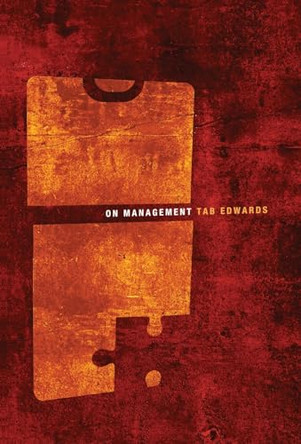 On Management: A Resource for Practicing Managers: A resource for Practicing Managers by Tab Edwards 9798869148940