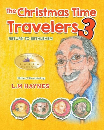 The Christmas Time Travelers 3: Return To Bethlehem by L M Haynes 9798869181367
