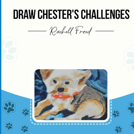 Draw Chester's Challenges by Rachell Freed 9798869228321