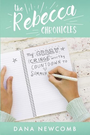 My Crazy Cringeworthy Countdown to Summer: The Rebecca Chronicles, Book 1 by Dana Newcomb 9798869272027